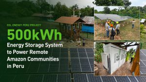 GSL ENERGY 500kWh Energy Storage System to Power Remote Amazon Communities in Peru